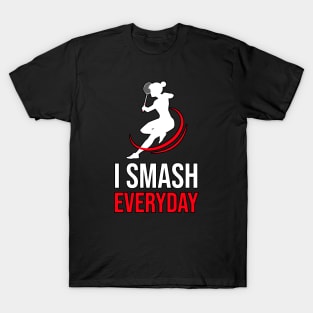 I Smash Everyday T-Shirt